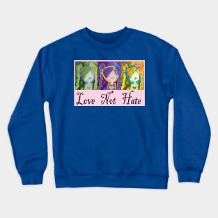 Love not Hate Crewneck Sweatshirt